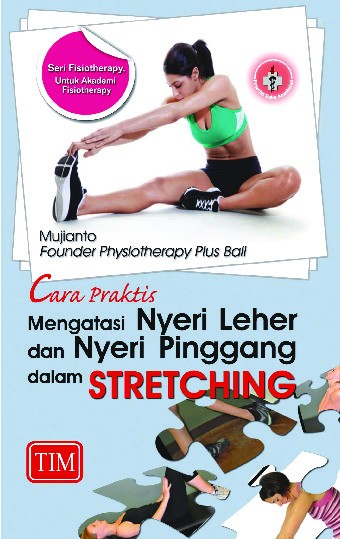 Cara Praktis Mengatasi Nyeri Leher dan Nyeri Pinggang Dalam Stretching